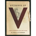 Evidence of V: A Novel in Fragments, Facts, and Fictions