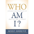 Who Am I?: Dynamic Declarations of Who You Are in Christ