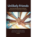 Unlikely Friends: How God Uses Boundary-Crossing Friendships to Transform the World