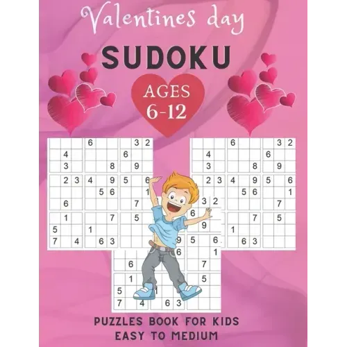 Valentines Day sudoku puzzles book for kids Easy To Medium ages 6-12: 200 puzzles Easy to medium / Sudoku Puzzles Games To Challenge Your Brain / Perf