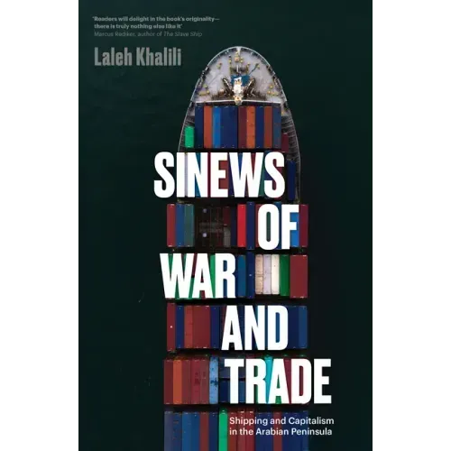Sinews of War and Trade: Shipping and Capitalism in the Arabian Peninsula