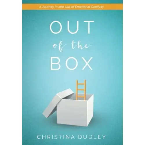 Out of the Box: A Journey in and Out of Emotional Captivity