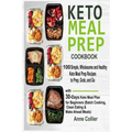 Keto Meal Prep Cookbook: 100 Simple, Wholesome and Healthy Keto Meal Prep Recipes to Prep, Grab, and Go with 30-Days Keto Meal Plan for Beginne