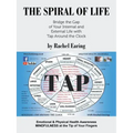 The Spiral of Life: Bridge the Gap of Your Internal and External Life with Tap Around the Clock