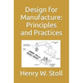 Design for Manufacture: Principles and Practices