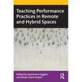 Teaching Performance Practices in Remote and Hybrid Spaces