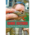 Snake Catcher: True Stories and Reptile Facts