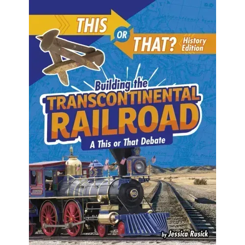 Building the Transcontinental Railroad: A This or That Debate