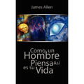 Como un Hombre Piensa Asi es Su Vida / As a Man Thinketh