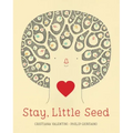 Stay, Little Seed