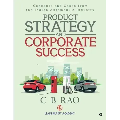 Product Strategy and Corporate Success: Concepts and Cases from the Indian Automobile Industry