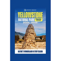 Yellowstone National Park Guidebook: Nature's Wonderland in Every Season