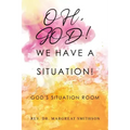 Oh, God! We Have a Situation!: God's Situation Room