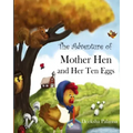 The Adventure of Mother Hen and Her Ten Eggs: (An amusing tale of courage and hope)