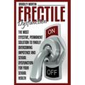 Erectile Dysfunction: The Most Effective, Permanent Solution to Finally Overcoming Impotence and Sexual Dysfunction for Your Sexual Health