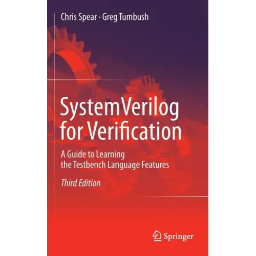 Systemverilog for Verification: A Guide to Learning the Testbench Language Features