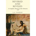 Revered and Reviled: A Complete History of the Domestic Cat