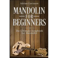 Mandolin For Beginners: The Ultimate Songbook for Mandolin