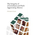 The Integrity of 2 Corinthians and Paul's Aggravating Absence