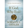 If God, Why Evil?: A New Way to Think about the Question