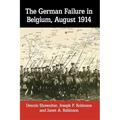 The German Failure in Belgium, August 1914: How Faulty Reconnaissance Exposed the Weakness of the Schlieffen Plan