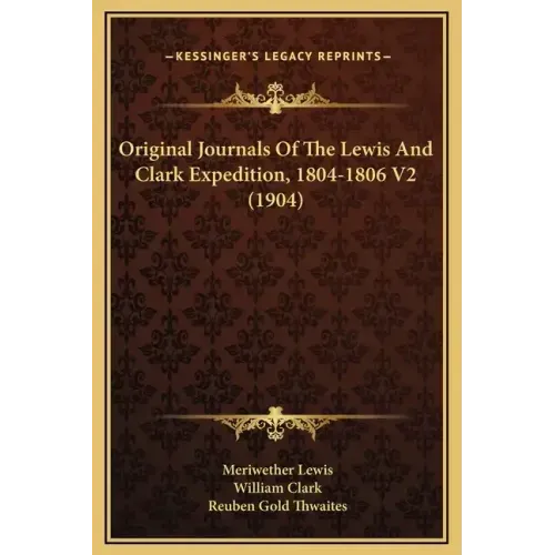 Original Journals of the Lewis and Clark Expedition, 1804-1806 V2 (1904)