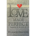 Love Made Perfect: Foundations for the Holy Life