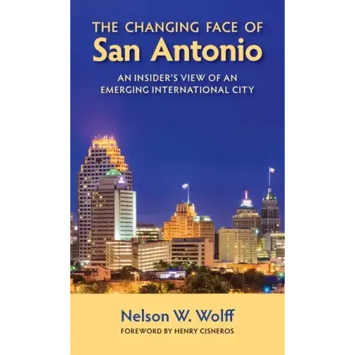 The Changing Face of San Antonio: An Insider's View of an Emerging International City
