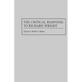 The Critical Response to Richard Wright