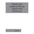 Histories of two hundred and fifty-one divisions of the German army which participated in the war (1914-1918)