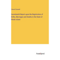 Seventeenth Report upon the Registration of Births, Marriages and Deaths in the State of Rhode Island
