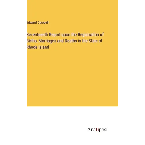 Seventeenth Report upon the Registration of Births, Marriages and Deaths in the State of Rhode Island