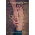 Emotional Connection: The Story and Science of Preventing Conflict and Creating Lifetime Love