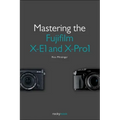 Mastering the Fujifilm X-E1 and X-Pro1