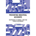 Preventing Industrial Accidents: Reappraising H. W. Heinrich - More Than Triangles and Dominoes