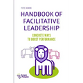 Handbook of Facilitative Leadership: Concrete ways to boost performance