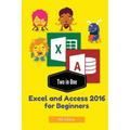 Two in One: Excel and Access 2016 for Beginners