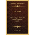 The Frater: Official Organ Of The PSI Omega Fraternity (1907)