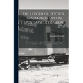 The Ledger of Doctor Benjamin Franklin ... Postmaster General, 1776: A Fac-simile of the Original Manuscript now on File on the Records of the Post Of