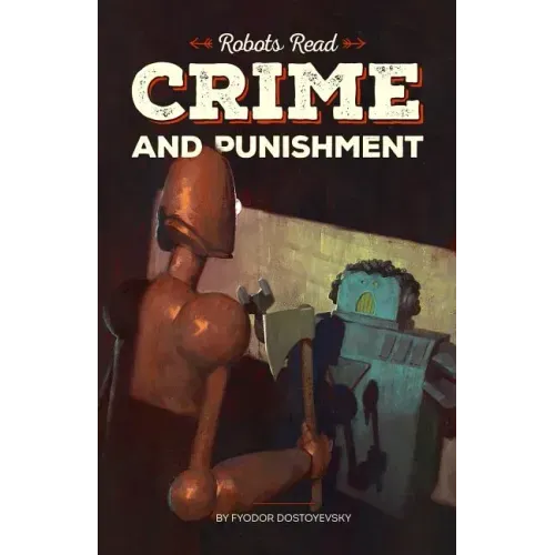 CRIME AND PUNISHMENT read and understood by robots: World Classics translated and brought to you by machines