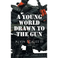 A Young World Drawn to the Gun