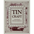 Tin Craft: Making Beautiful Objects from Tin and Tin Cans (Revised)