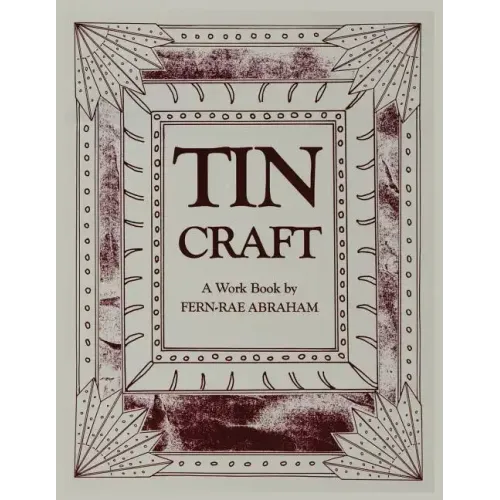 Tin Craft: Making Beautiful Objects from Tin and Tin Cans (Revised)