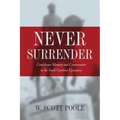 Never Surrender: Confederate Memory and Conservatism in the South Carolina Upcountry