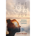 The Road to Joy: Eight Pathways of Psychospiritual Transformation