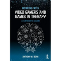 Working with Video Gamers and Games in Therapy: A Clinician's Guide