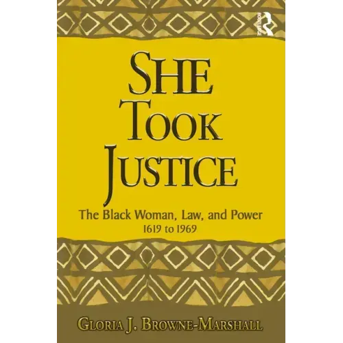 She Took Justice: The Black Woman, Law, and Power - 1619 to 1969