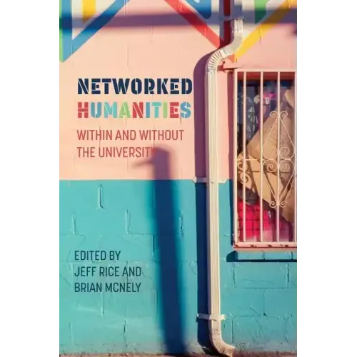Networked Humanities: Within and Without the University