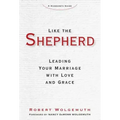 Like the Shepherd: Leading Your Marriage with Love and Grace