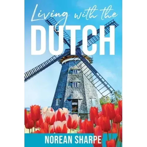 Living With the Dutch: An American Woman Finds Friendship Abroad